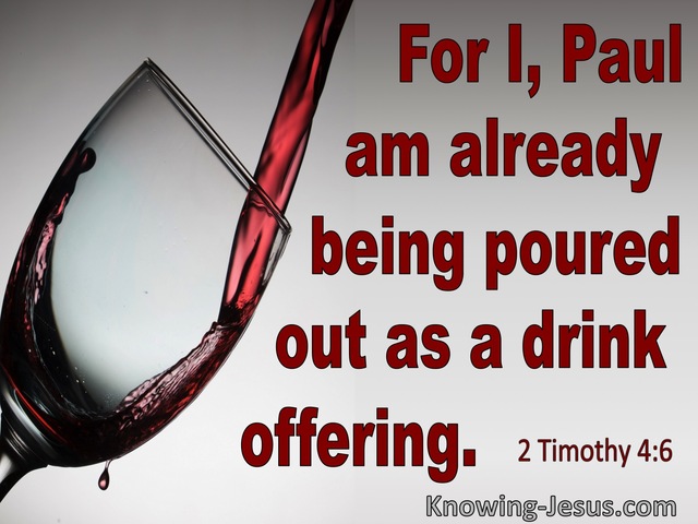 2 Timothy 4:6 Paul Is Being Poured Out As A Drink Offering (red)